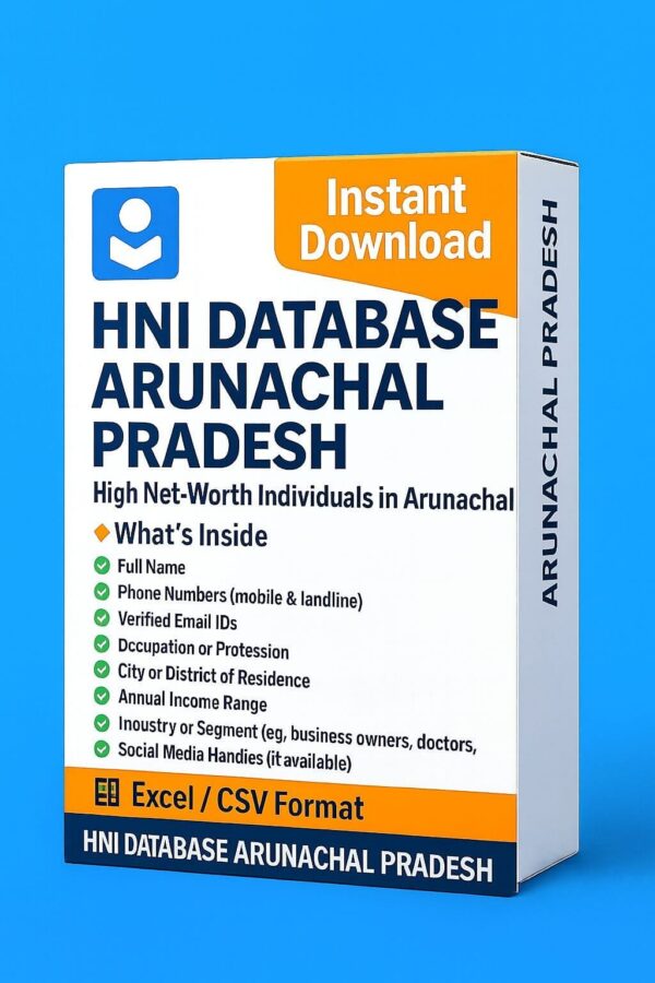 HNI Database Arunachal Pradesh 2025 – Verified High Net-Worth Individual Leads for Targeted Marketing