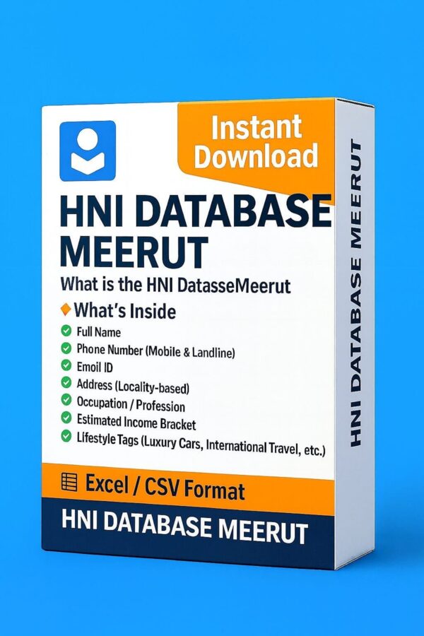 HNI Database Meerut 2025 – Premium Contact Leads for High-End Marketing Success